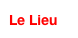 Le Lieu